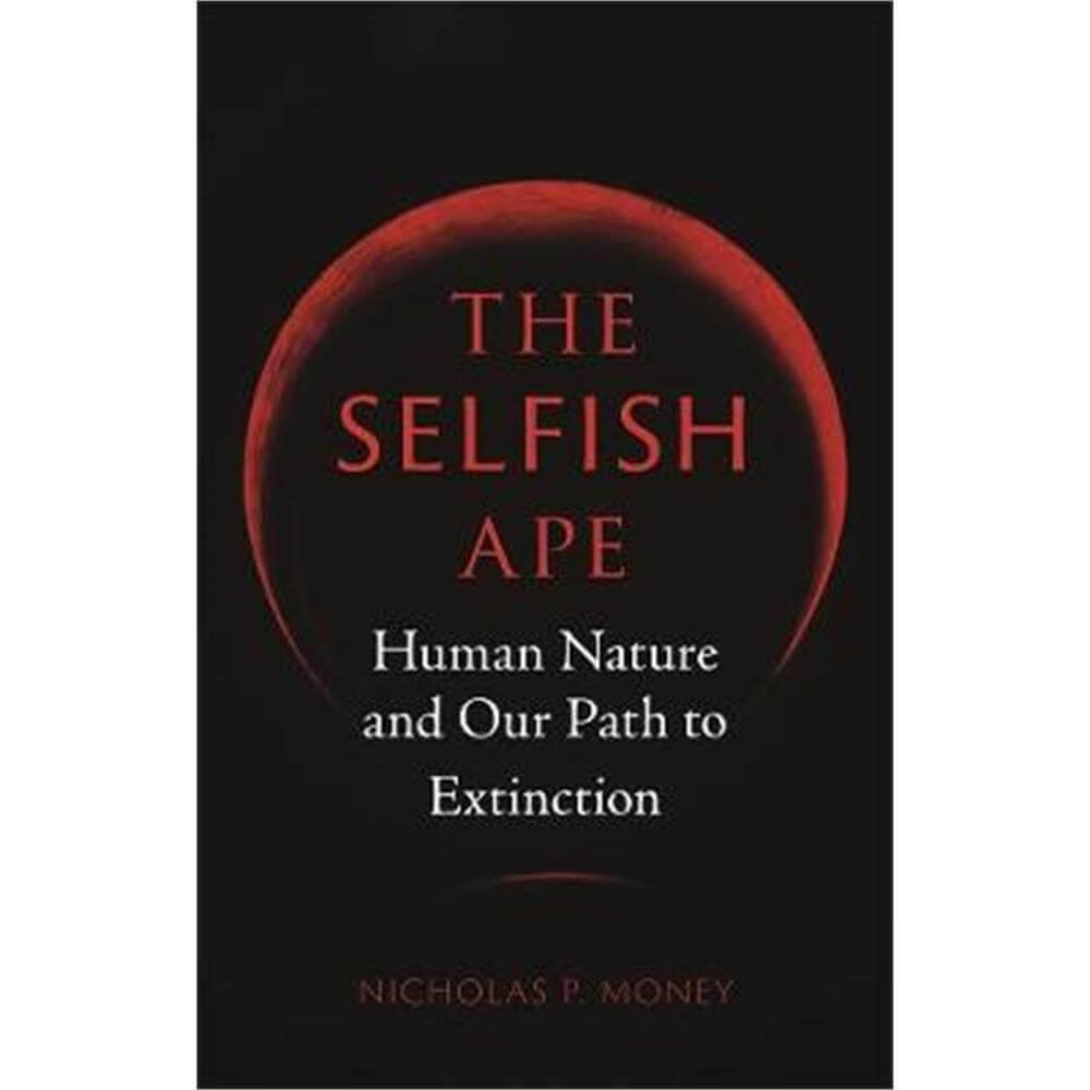 The Selfish Ape (Hardback) - Nicholas P. Money